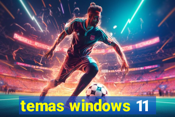 temas windows 11